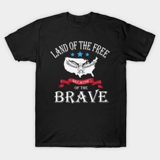 Land Of The Free Because Of The Brave T-Shirt